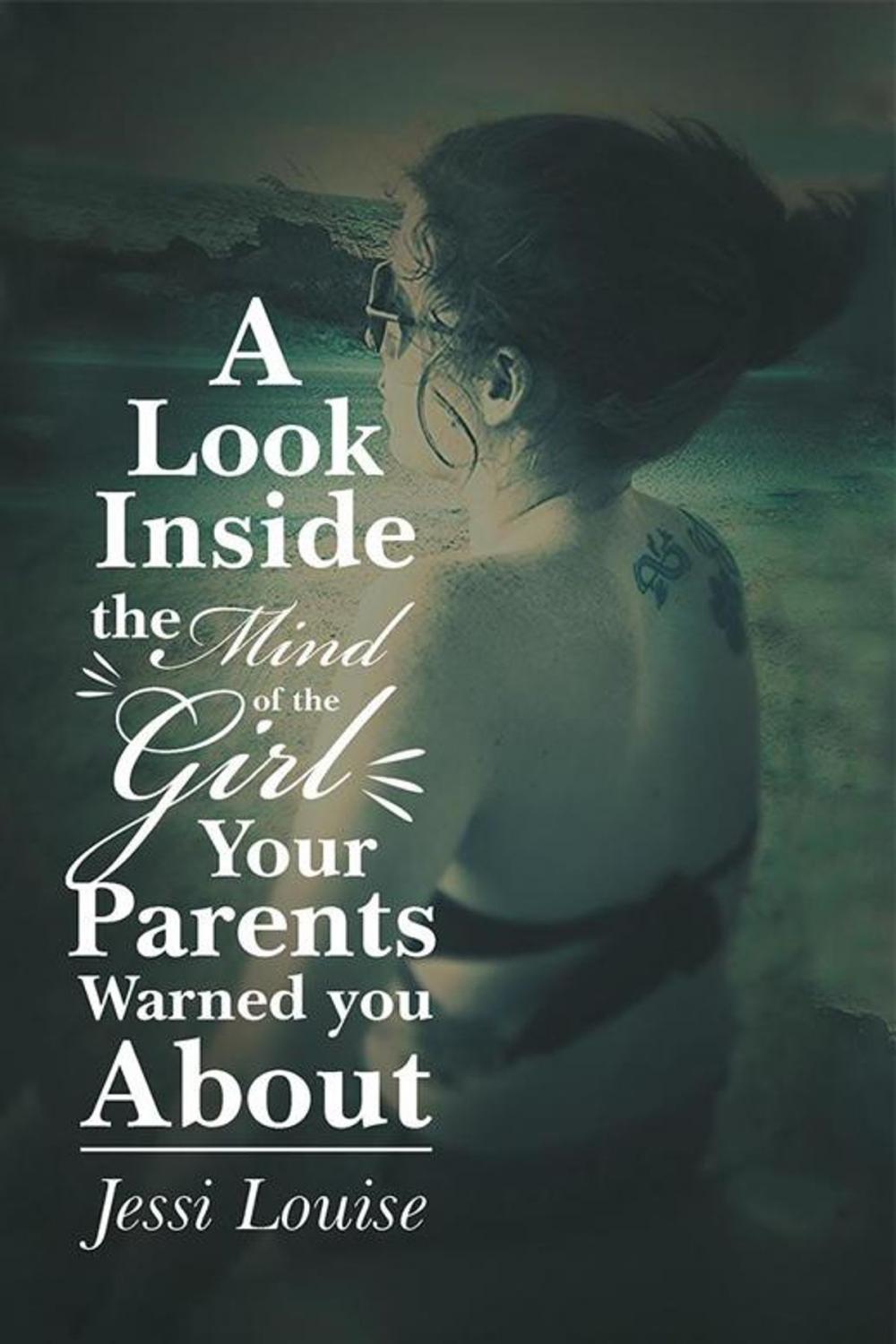 Big bigCover of A Look Inside the Mind of the Girl Your Parents Warned You About