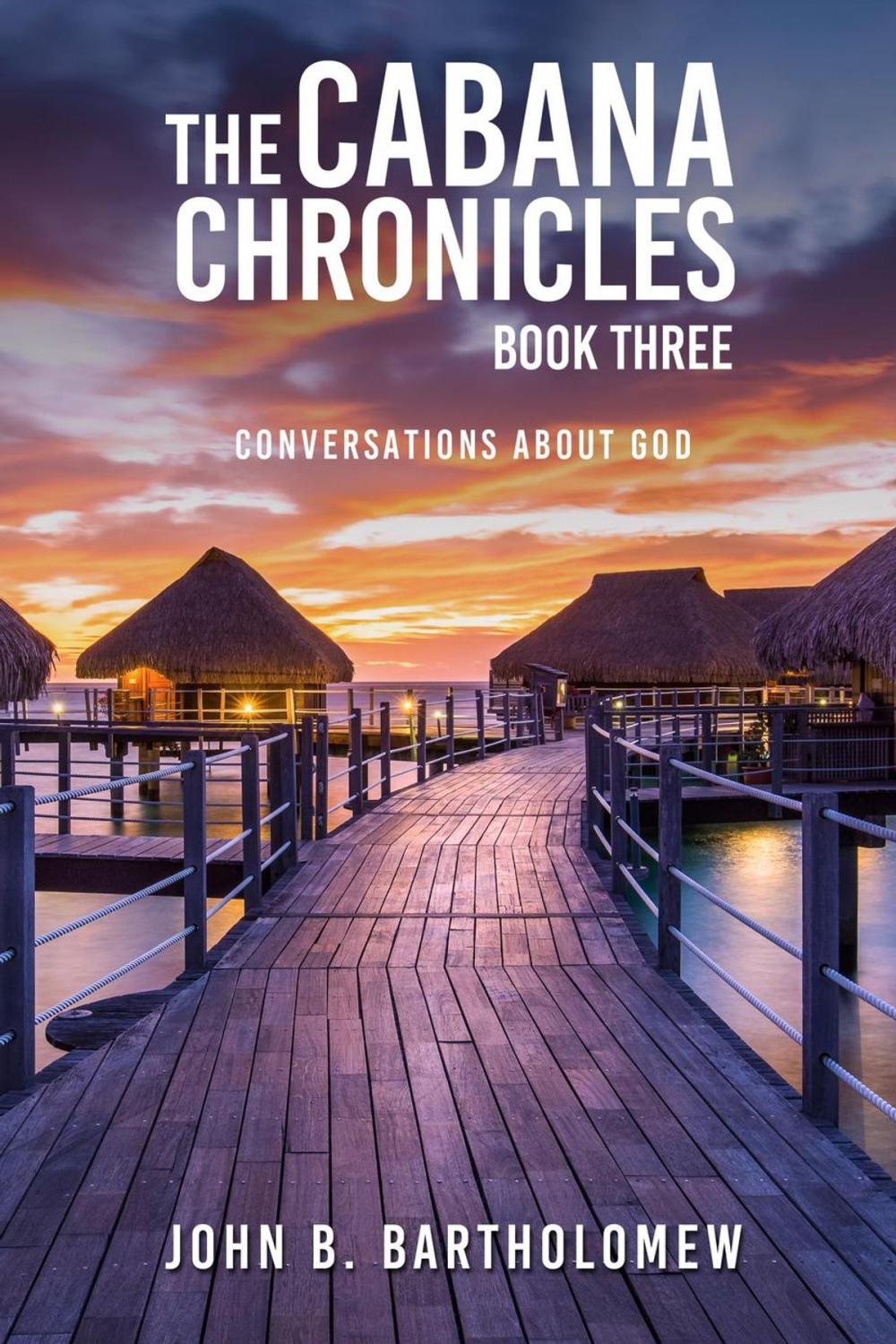 Big bigCover of The Cabana Chronicles: Book Three Conversations About God