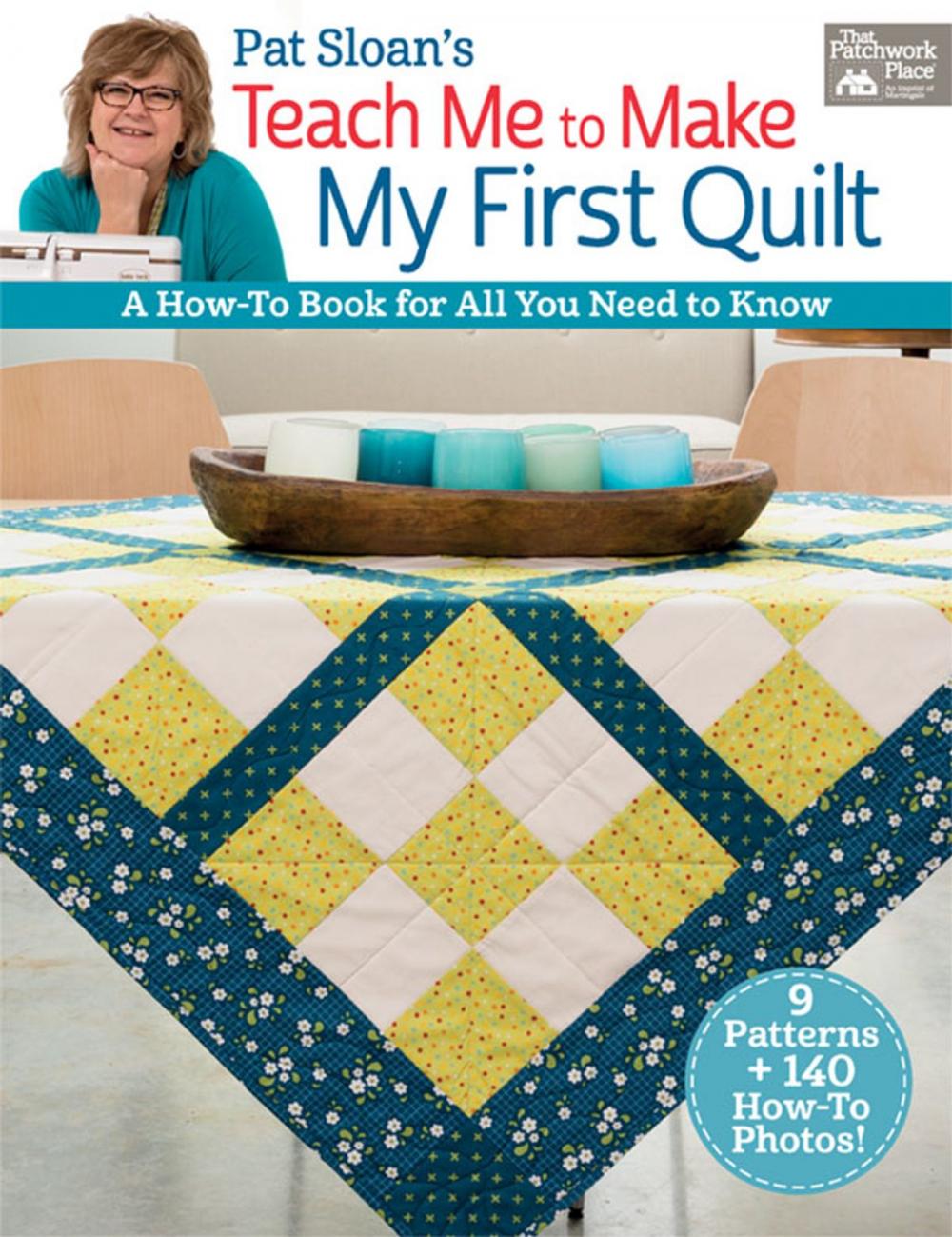 Big bigCover of Pat Sloan's Teach Me to Make My First Quilt