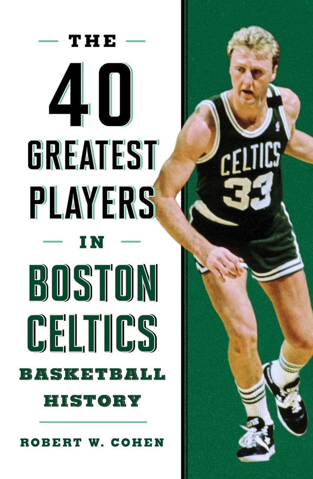 Big bigCover of 40 Greatest Players in Boston Celtics Basketball History