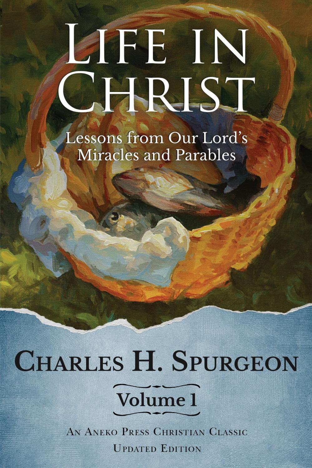 Big bigCover of Life in Christ: Lessons from Our Lord’s Miracles and Parables