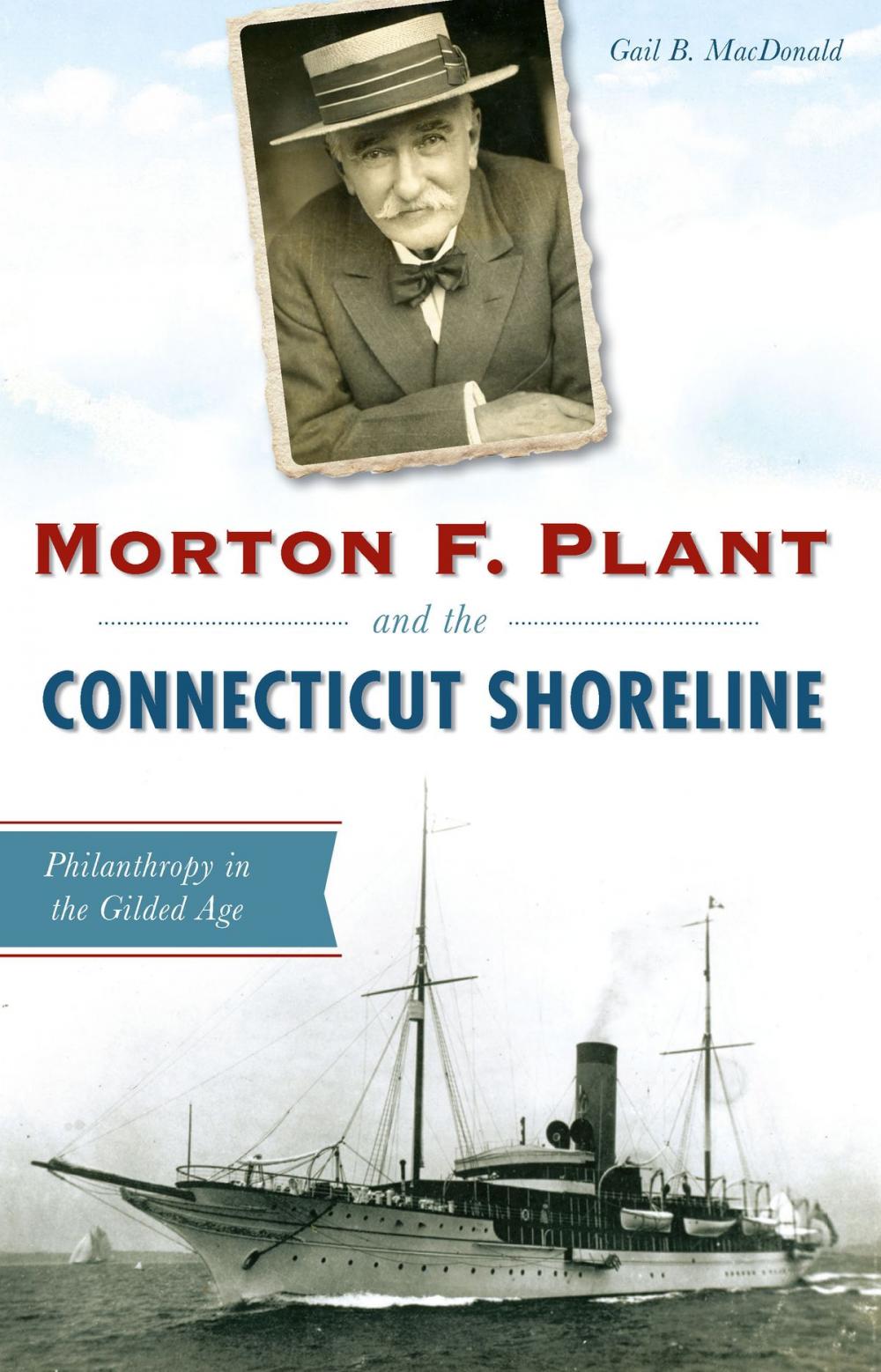 Big bigCover of Morton F. Plant and the Connecticut Shoreline