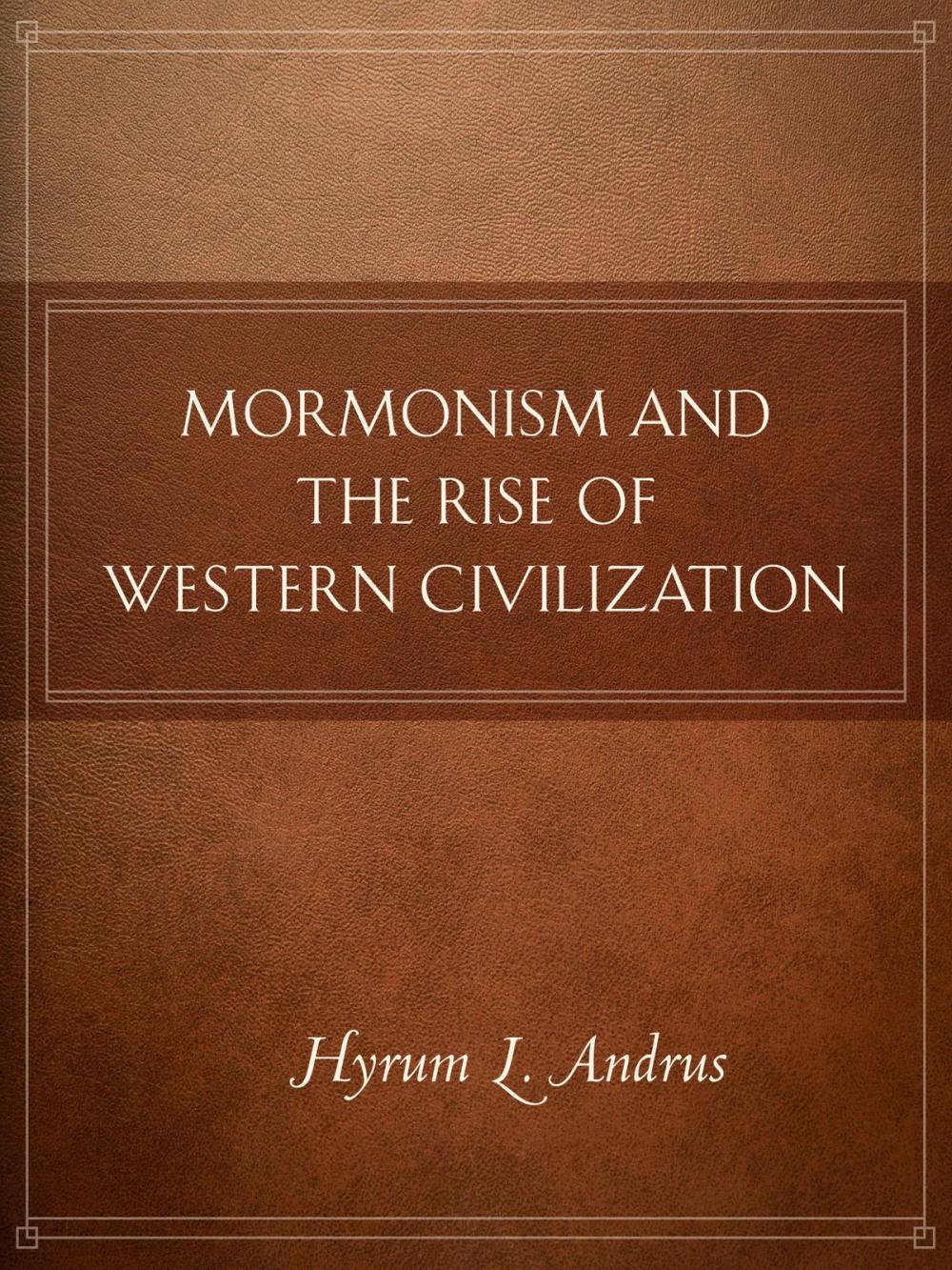 Big bigCover of Mormonism and the Rise of Western Civilization