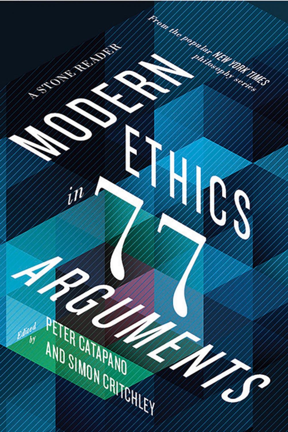 Big bigCover of Modern Ethics in 77 Arguments: A Stone Reader