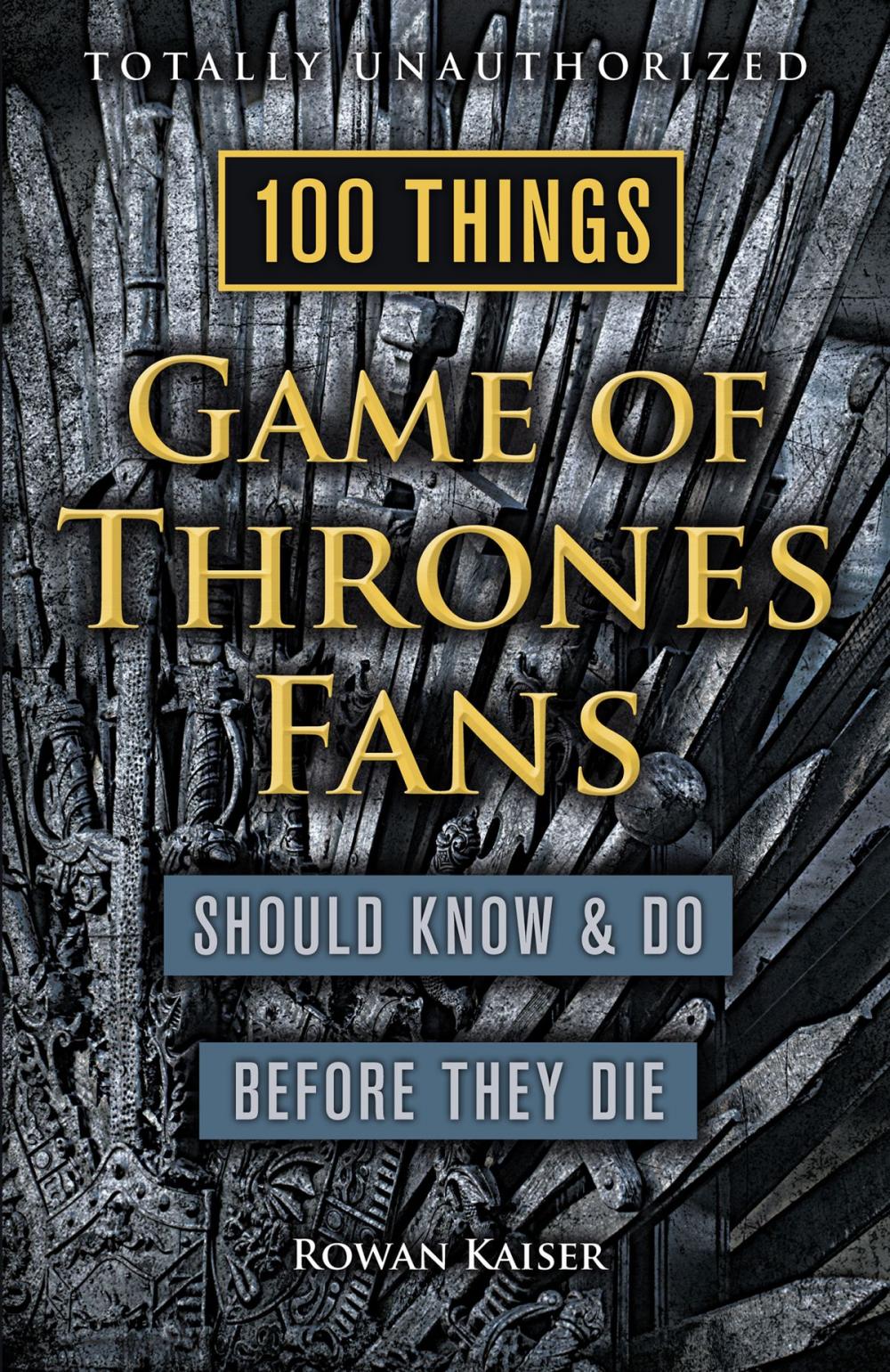 Big bigCover of 100 Things Game of Thrones Fans Should Know & Do Before They Die