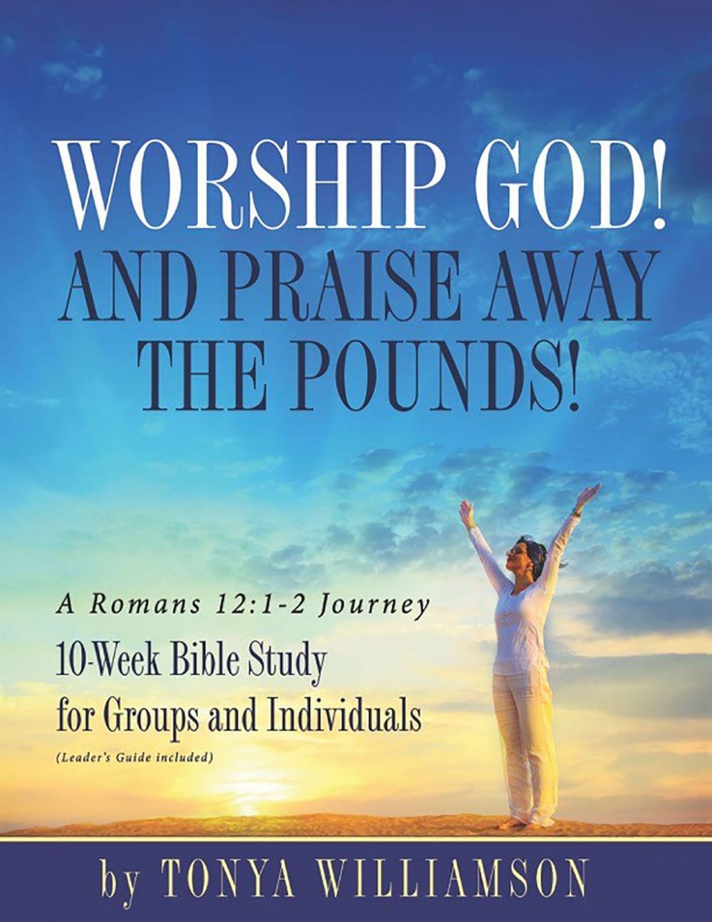 Big bigCover of Worship God and Praise Away the Pounds: 10-Week Study for Groups and Individuals