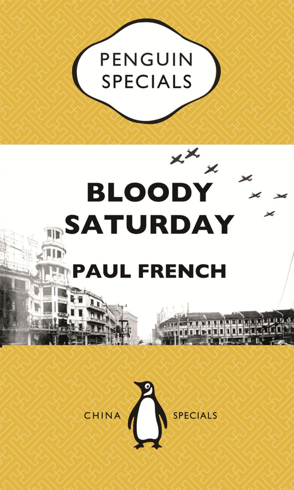 Big bigCover of Bloody Saturday: Shanghai’s Darkest Day: Penguin Specials