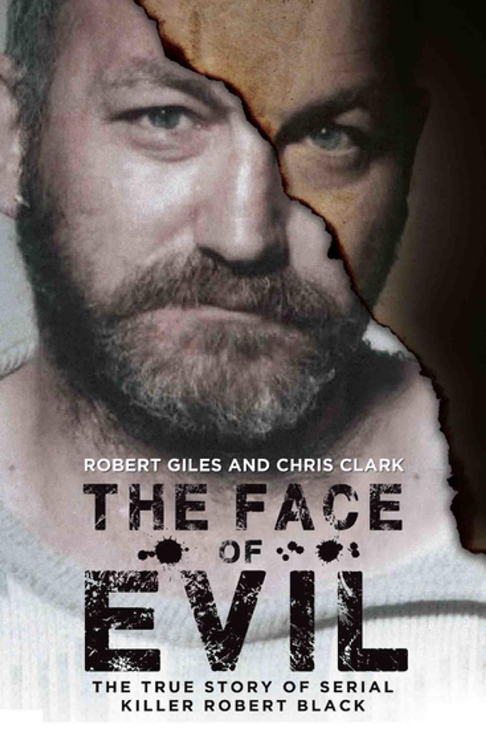 Big bigCover of The Face of Evil - The True Story of the Serial Killer Robert Black