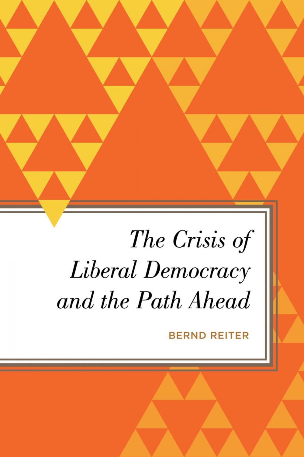 Big bigCover of The Crisis of Liberal Democracy and the Path Ahead