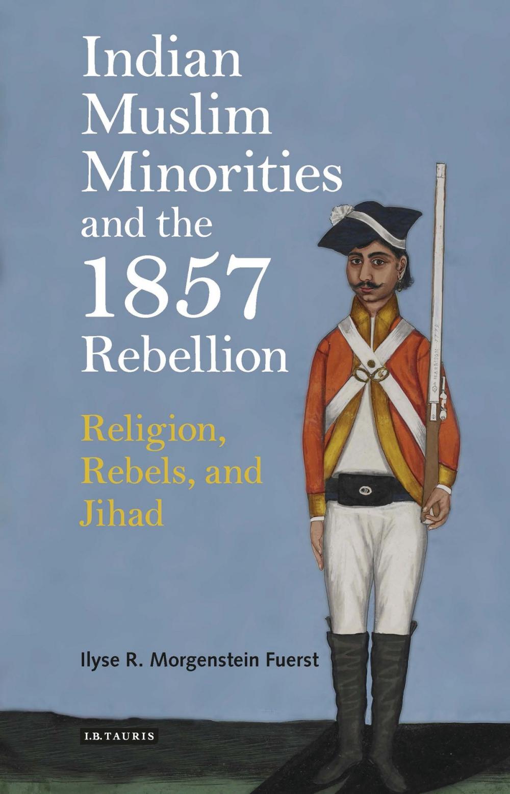 Big bigCover of Indian Muslim Minorities and the 1857 Rebellion