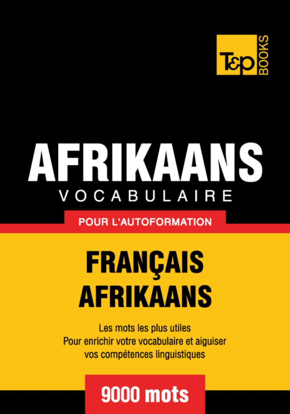 Big bigCover of Vocabulaire Français-Afrikaans pour l'autoformation - 9000 mots