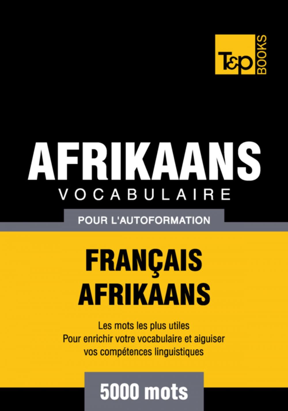 Big bigCover of Vocabulaire Français-Afrikaans pour l'autoformation - 5000 mots