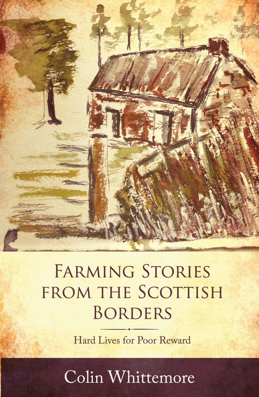 Big bigCover of Farming Stories from the Scottish Borders: Hard Lives for Poor Reward