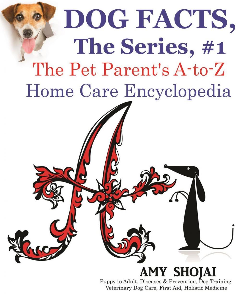 Big bigCover of Dog Facts, The Series #1: The Pet Parent's A-to-Z Home Care Encyclopedia