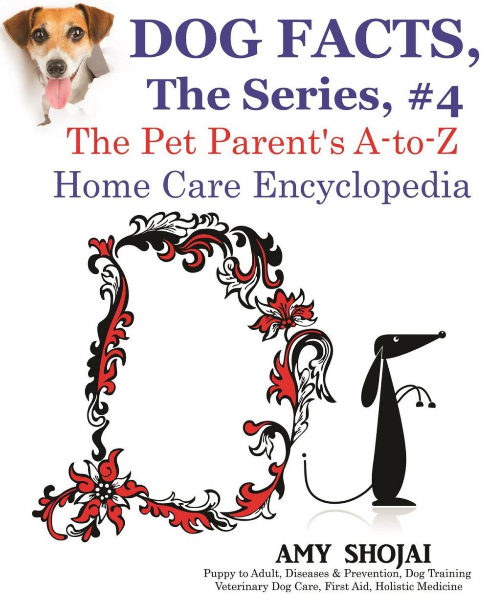 Big bigCover of Dog Facts, The Series #4: The Pet Parent's A-to-Z Home Care Encyclopedia