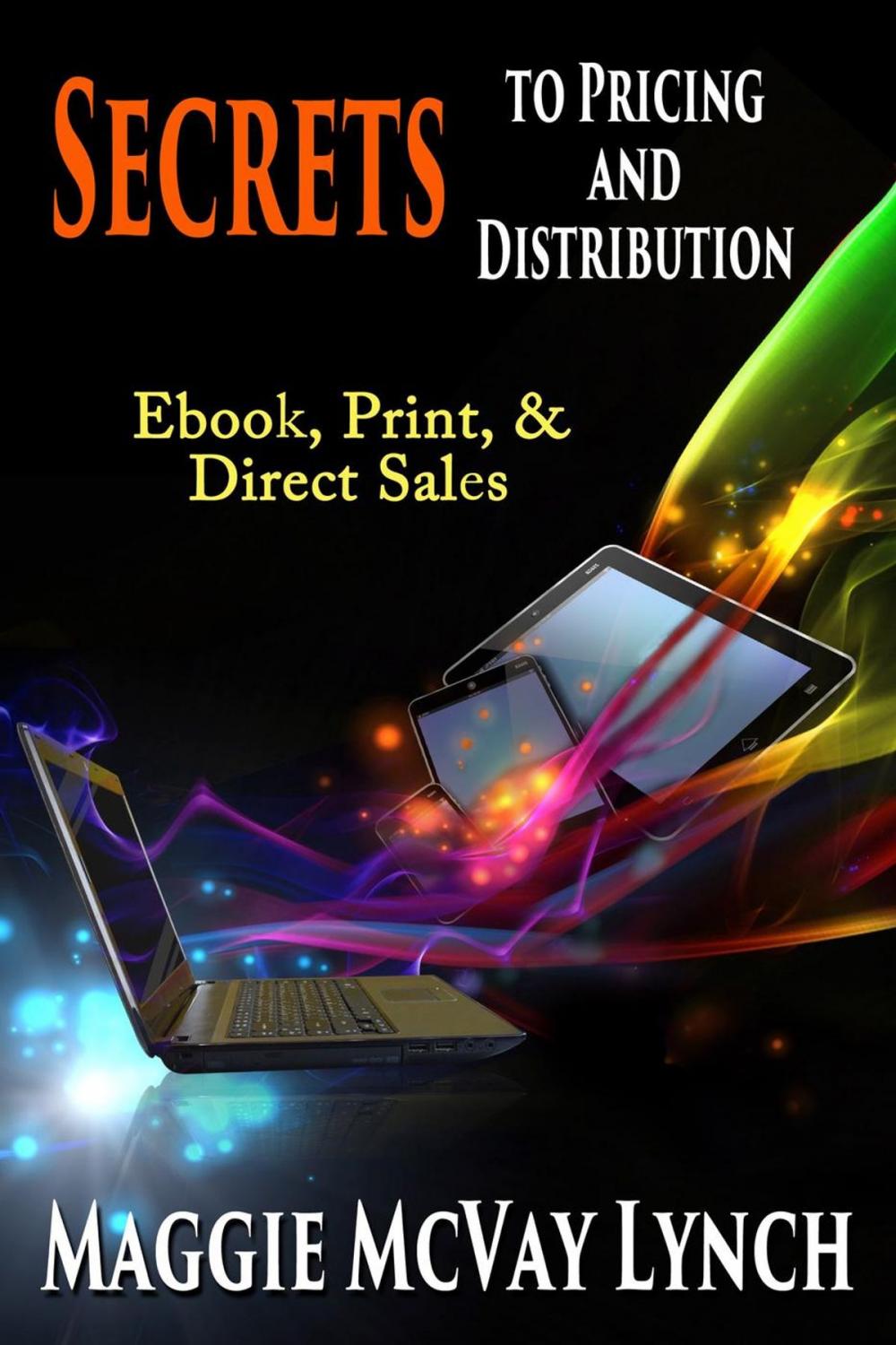 Big bigCover of Secrets to Pricing and Distribution: Ebooks, Print and Direct Sales