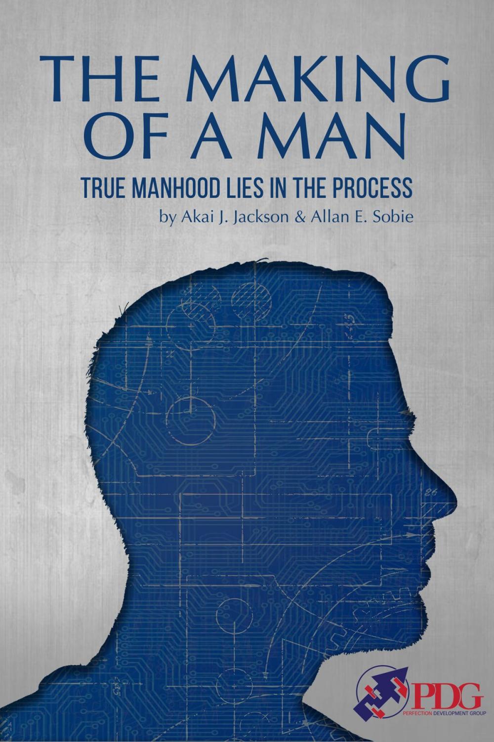 Big bigCover of The Making of a Man: True Manhood Lies in the Process