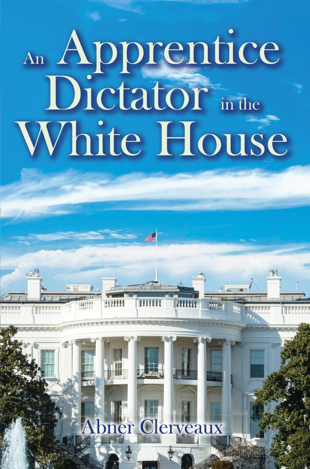 Big bigCover of An Apprentice Dictator in the White House