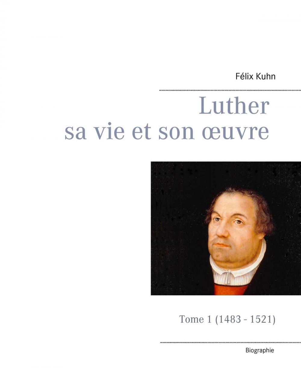 Big bigCover of Luther sa vie et son oeuvre - Tome 1 (1483 - 1521)