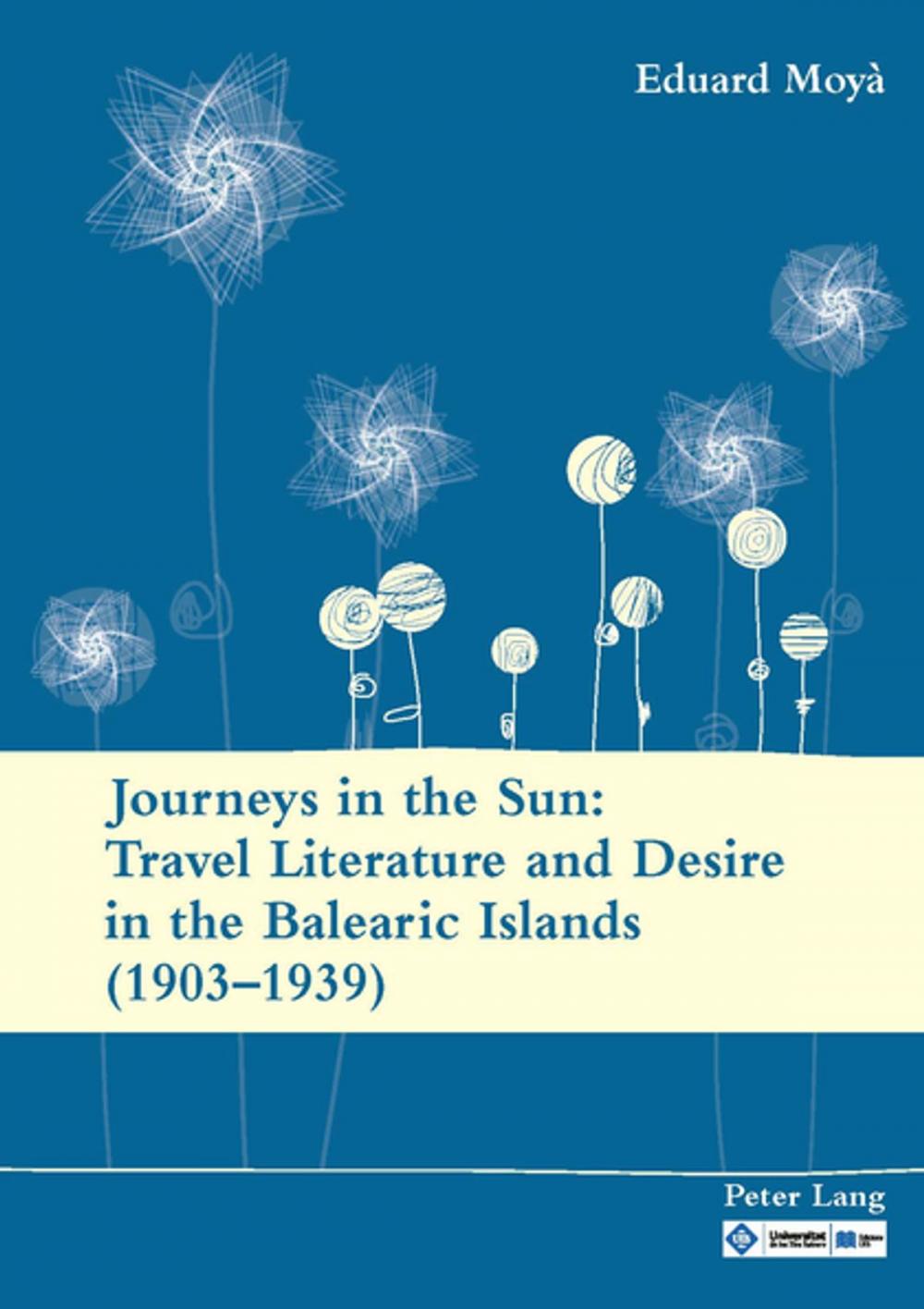 Big bigCover of Journeys in the Sun: Travel Literature and Desire in the Balearic Islands (19031939)