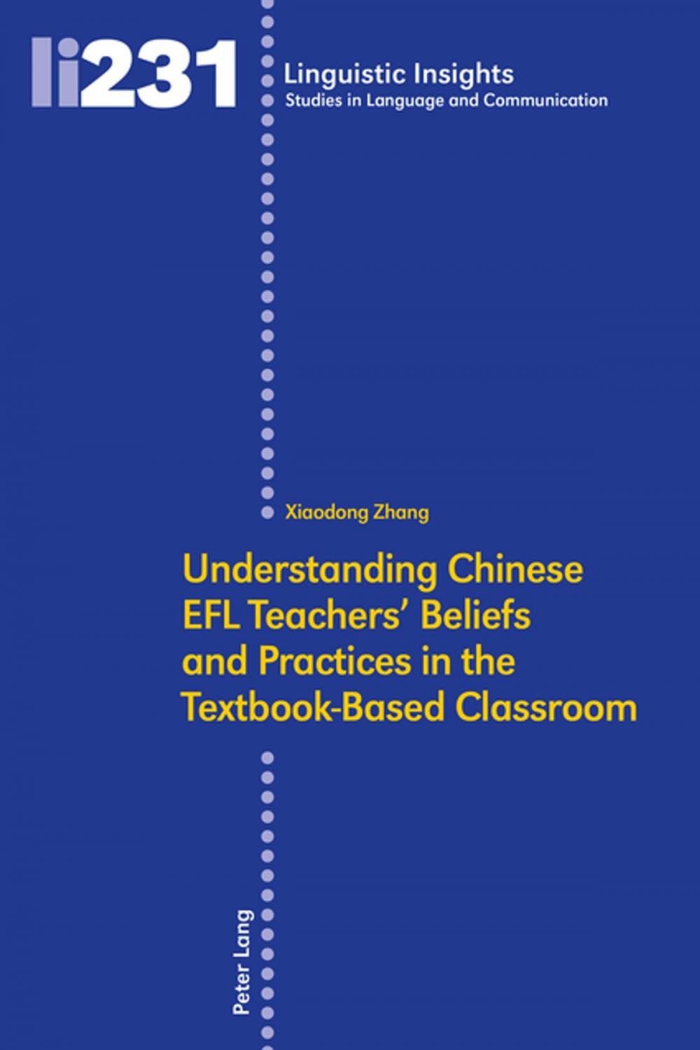 Big bigCover of Understanding Chinese EFL Teachers' Beliefs and Practices in the Textbook-Based Classroom