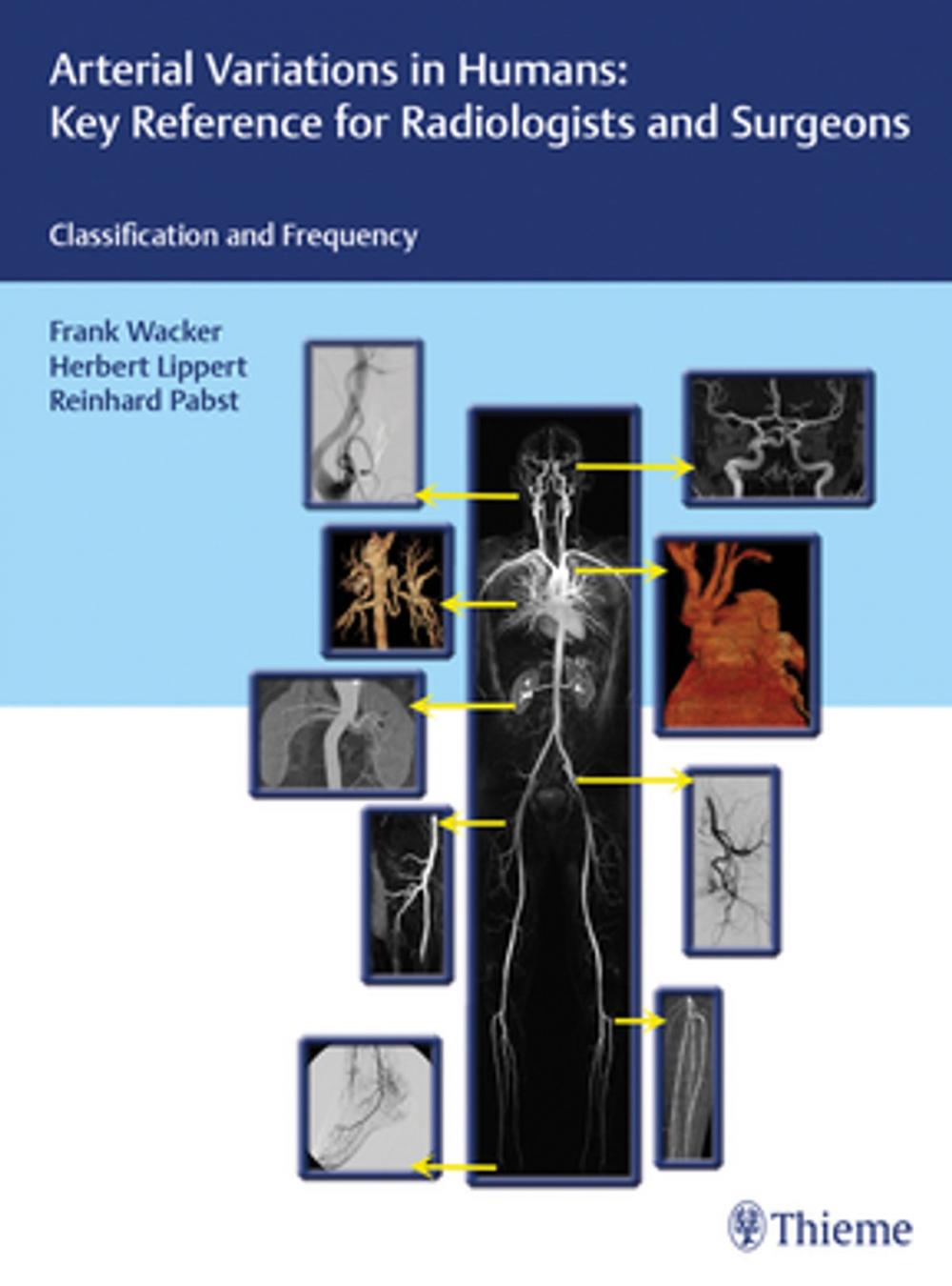 Big bigCover of Arterial Variations in Humans: Key Reference for Radiologists and Surgeons