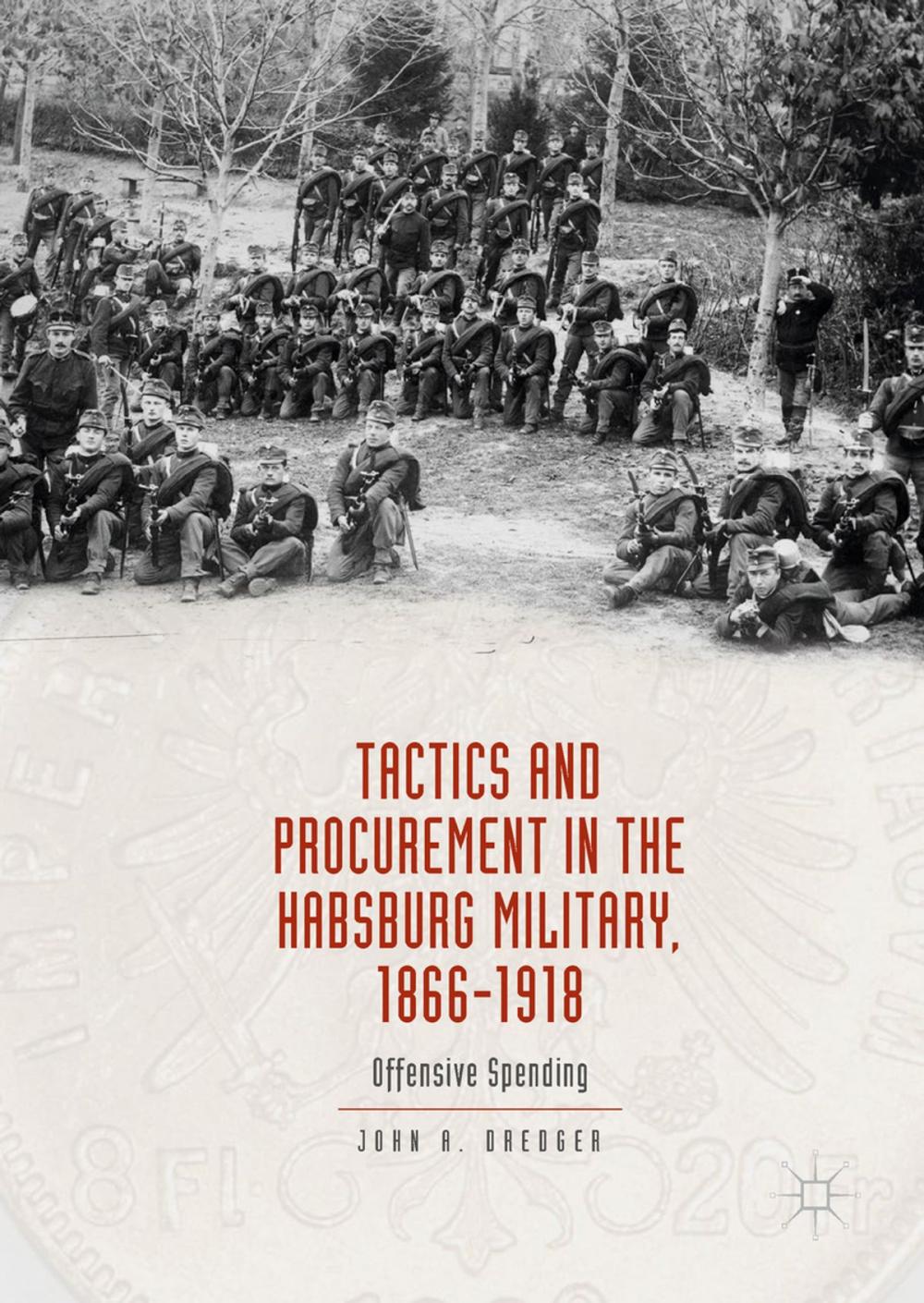 Big bigCover of Tactics and Procurement in the Habsburg Military, 1866-1918