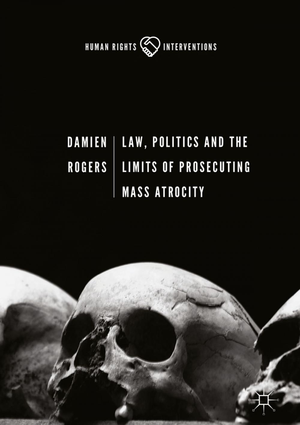 Big bigCover of Law, Politics and the Limits of Prosecuting Mass Atrocity