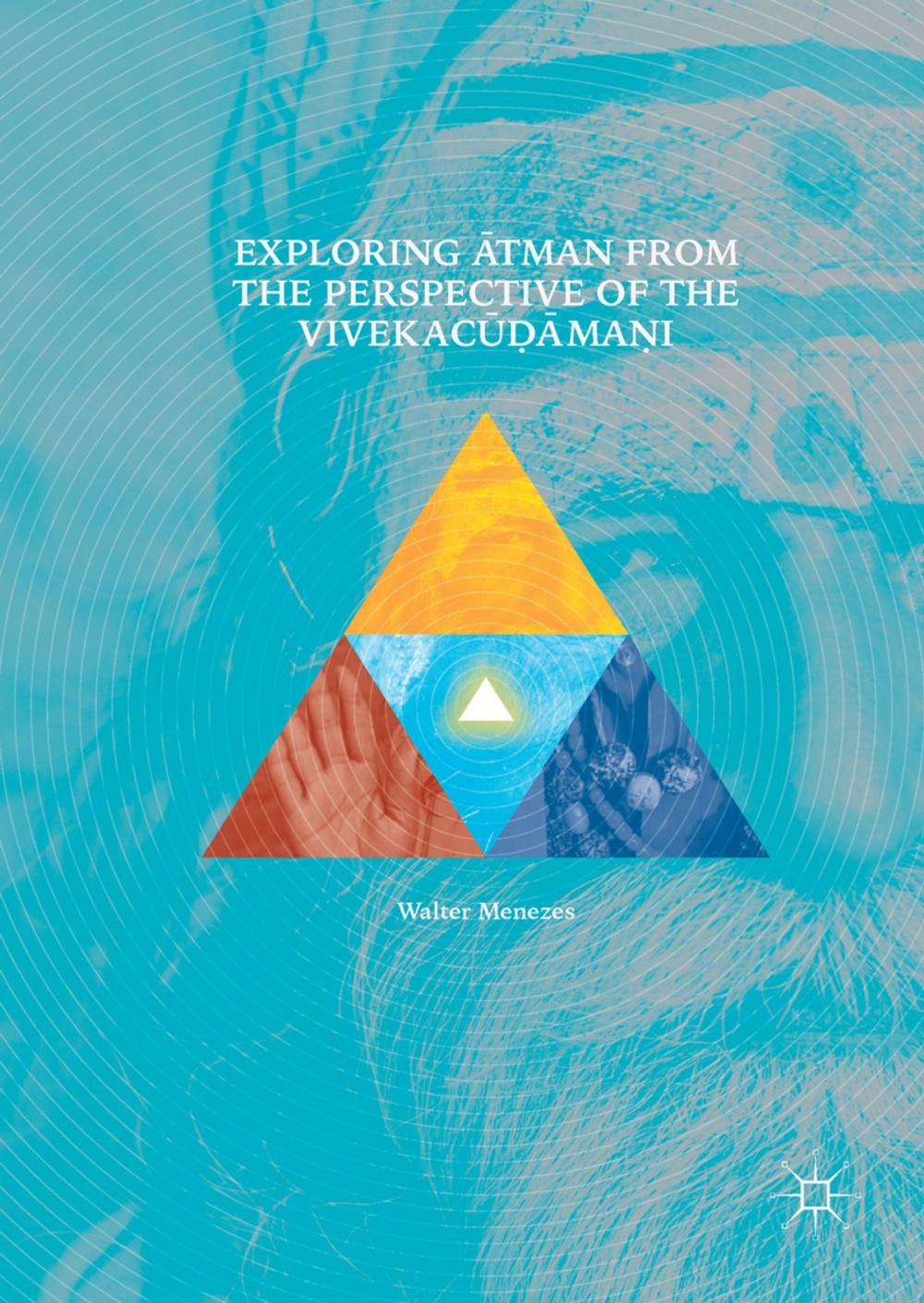 Big bigCover of Exploring Ātman from the Perspective of the Vivekacūḍāmaṇi