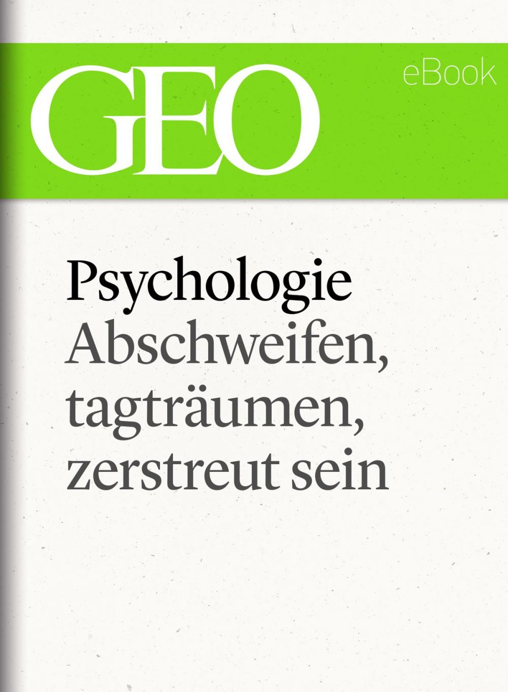 Big bigCover of Phychologie: Abschweifen, tagträumen, zerstreut sein (GEO eBook Single)