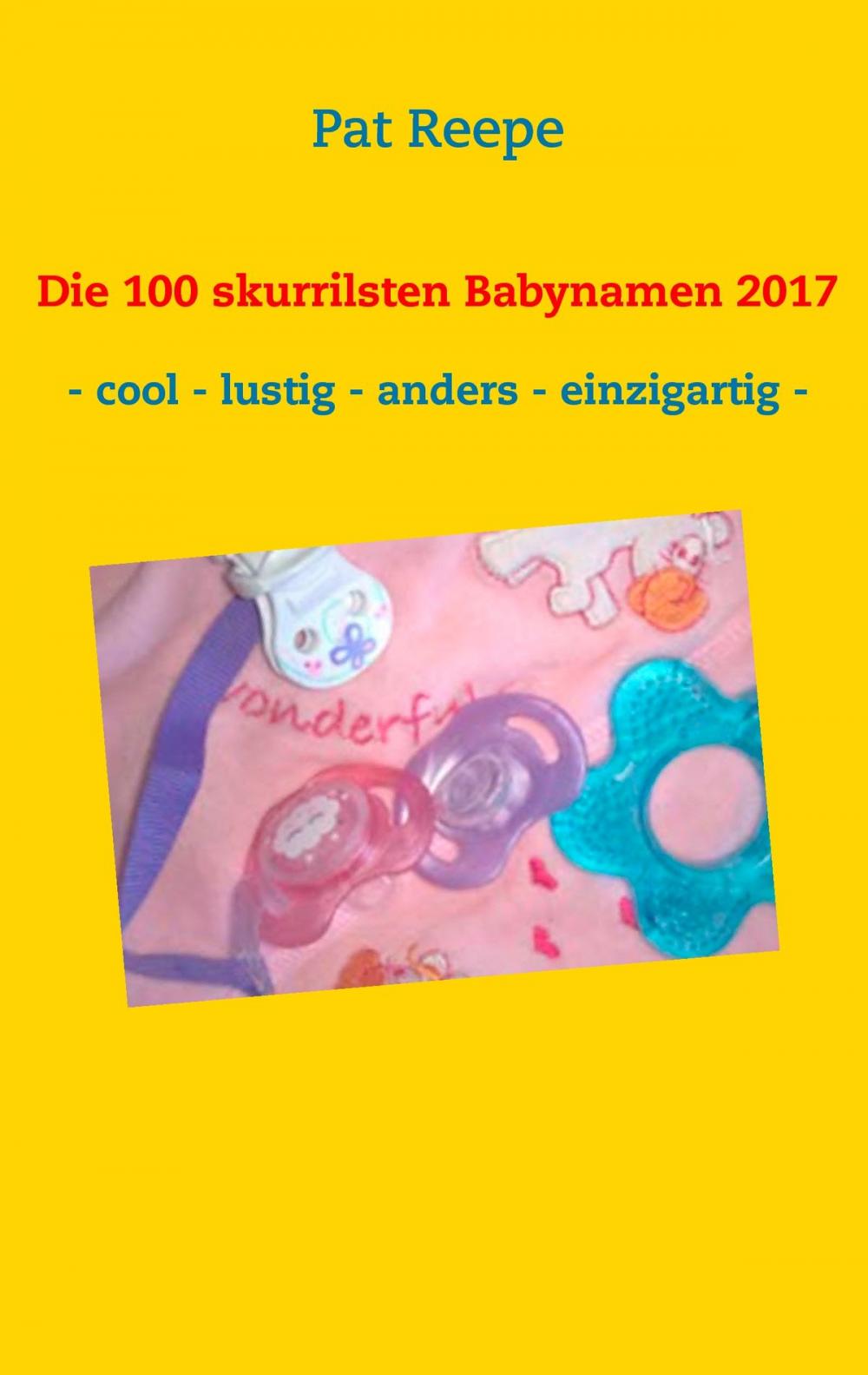 Big bigCover of Die 100 skurrilsten Babynamen 2017