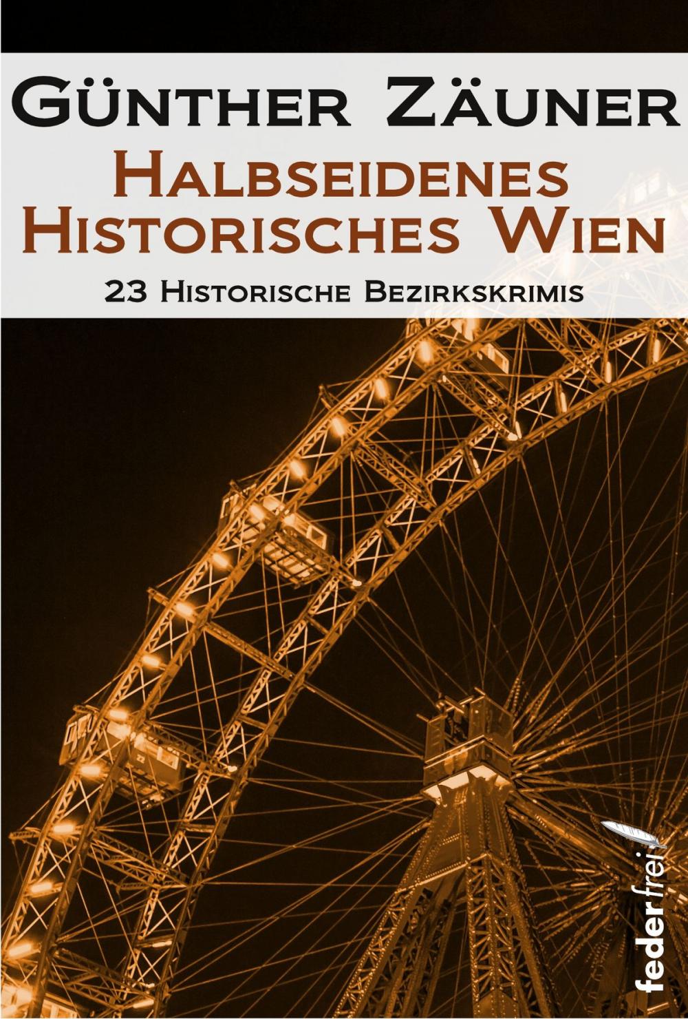 Big bigCover of Halbseidenes historisches Wien: 23 historische Bezirkskrimis