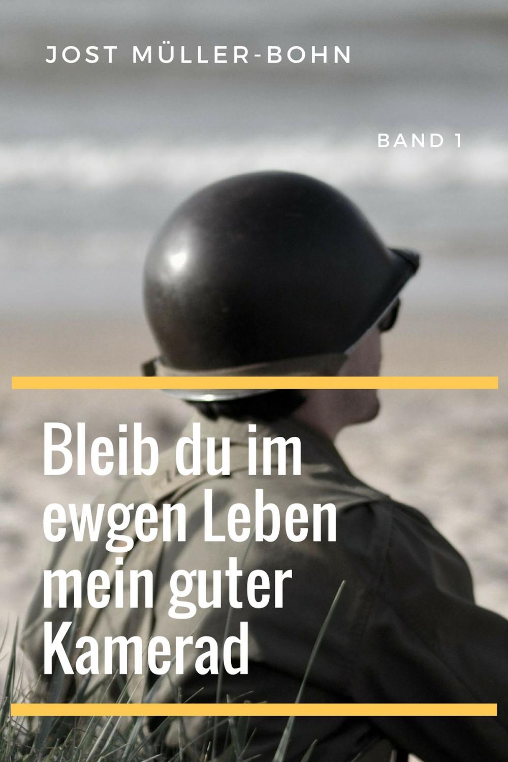 Big bigCover of Bleib du im ewgen Leben mein guter Kamerad - Band I