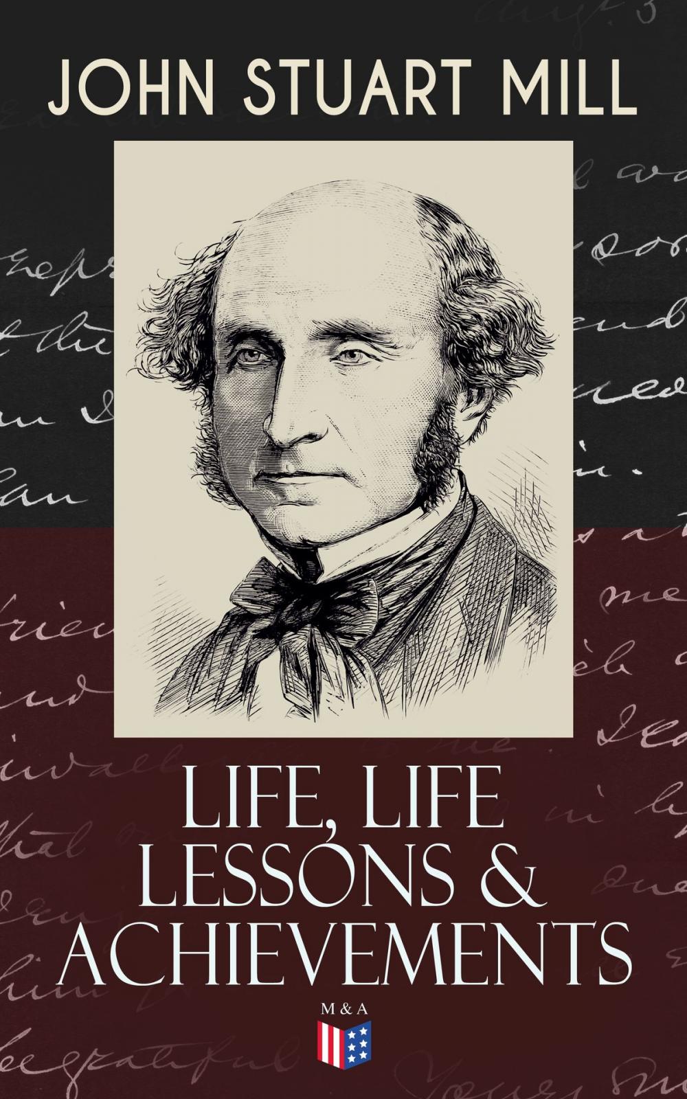 Big bigCover of John Stuart Mill: Life, Life Lessons & Achievements