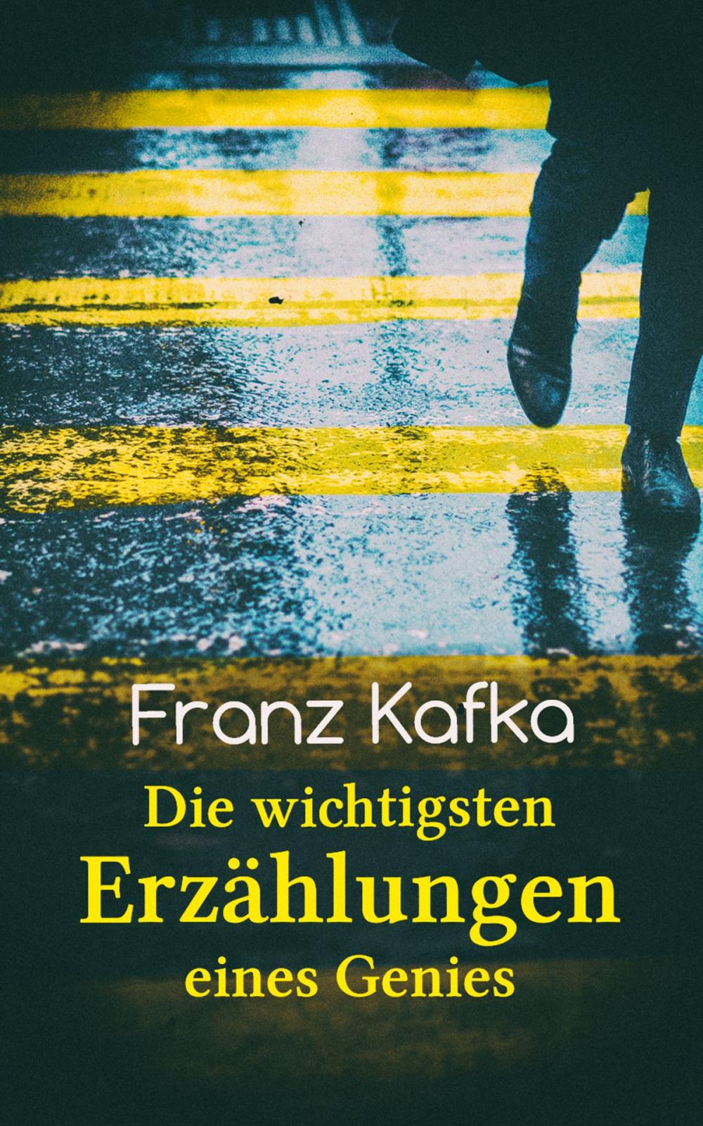 Big bigCover of Franz Kafka: Die wichtigsten Erzählungen eines Genies