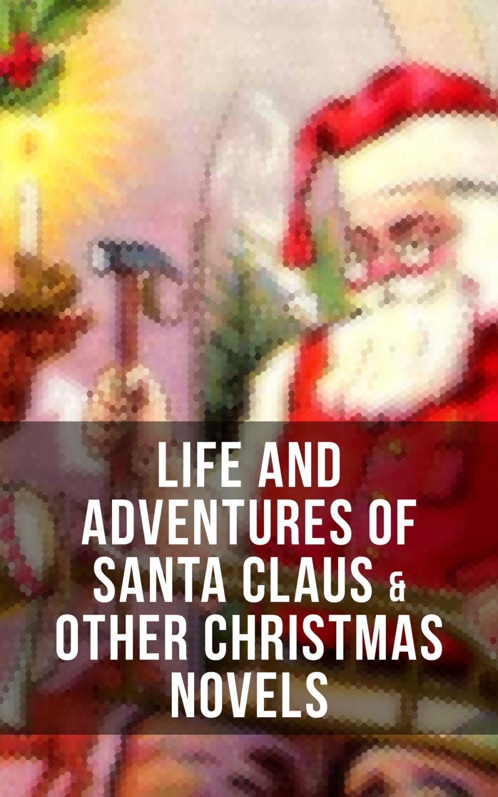 Big bigCover of Life and Adventures of Santa Claus & Other Christmas Novels