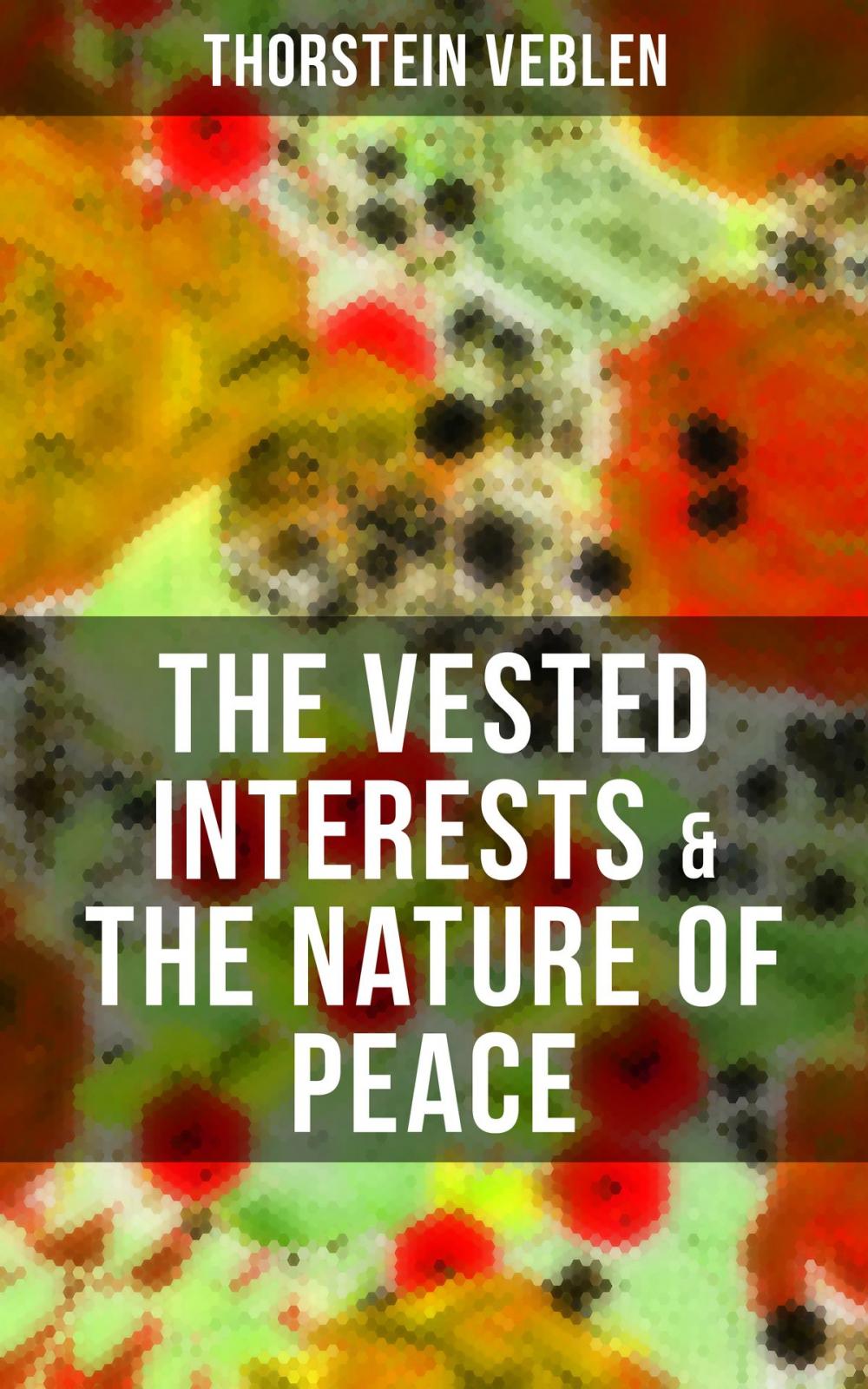 Big bigCover of THE VESTED INTERESTS & THE NATURE OF PEACE