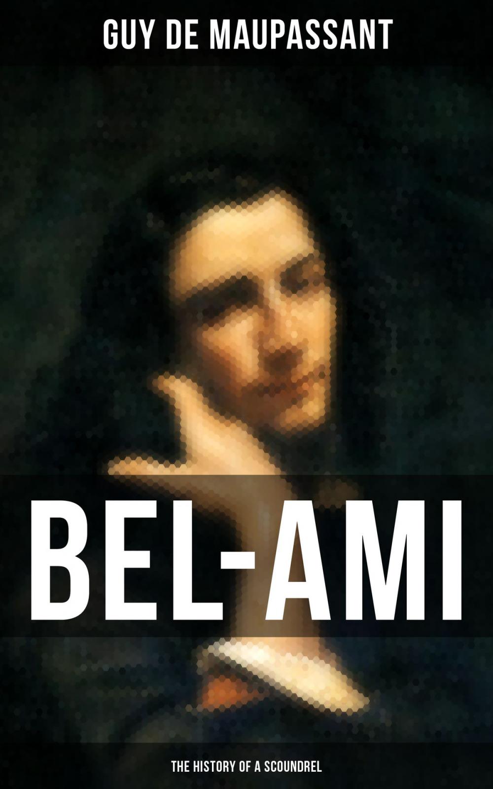 Big bigCover of BEL-AMI: THE HISTORY OF A SCOUNDREL