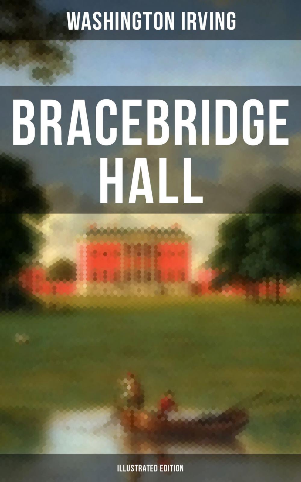 Big bigCover of BRACEBRIDGE HALL (Illustrated Edition)