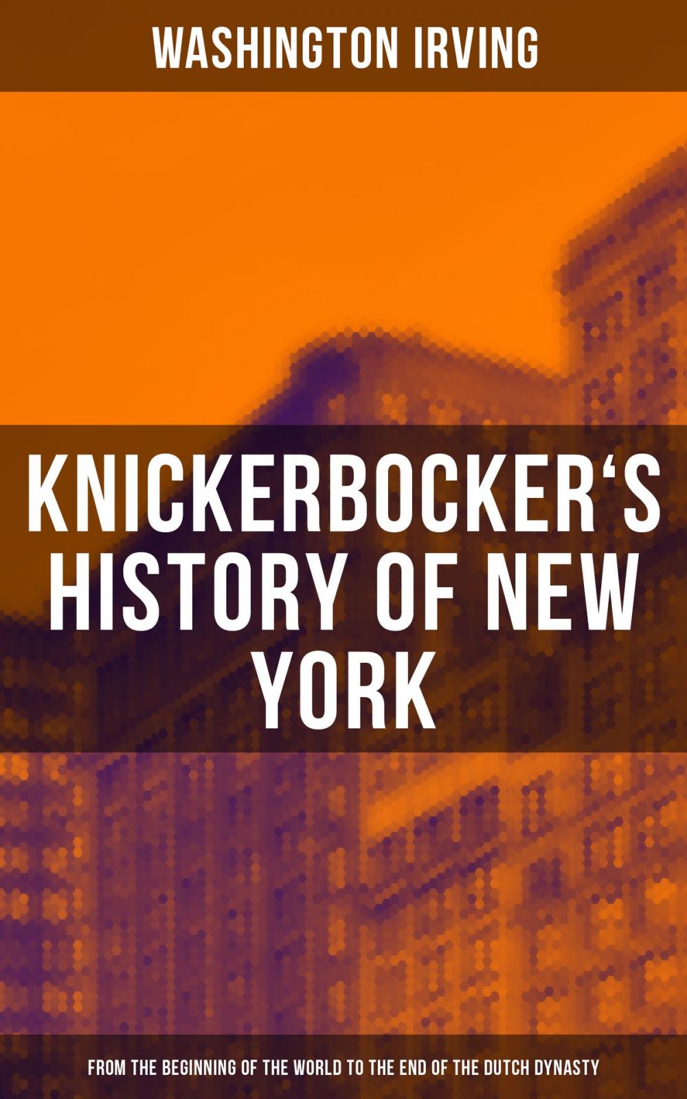 Big bigCover of KNICKERBOCKER'S HISTORY OF NEW YORK (From the Beginning of the World to the End of the Dutch Dynasty)