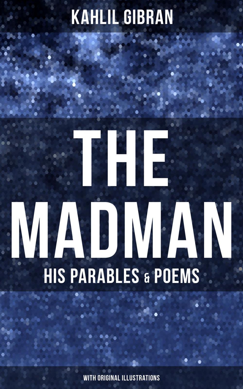 Big bigCover of THE MADMAN - HIS PARABLES & POEMS (With Original Illustrations)