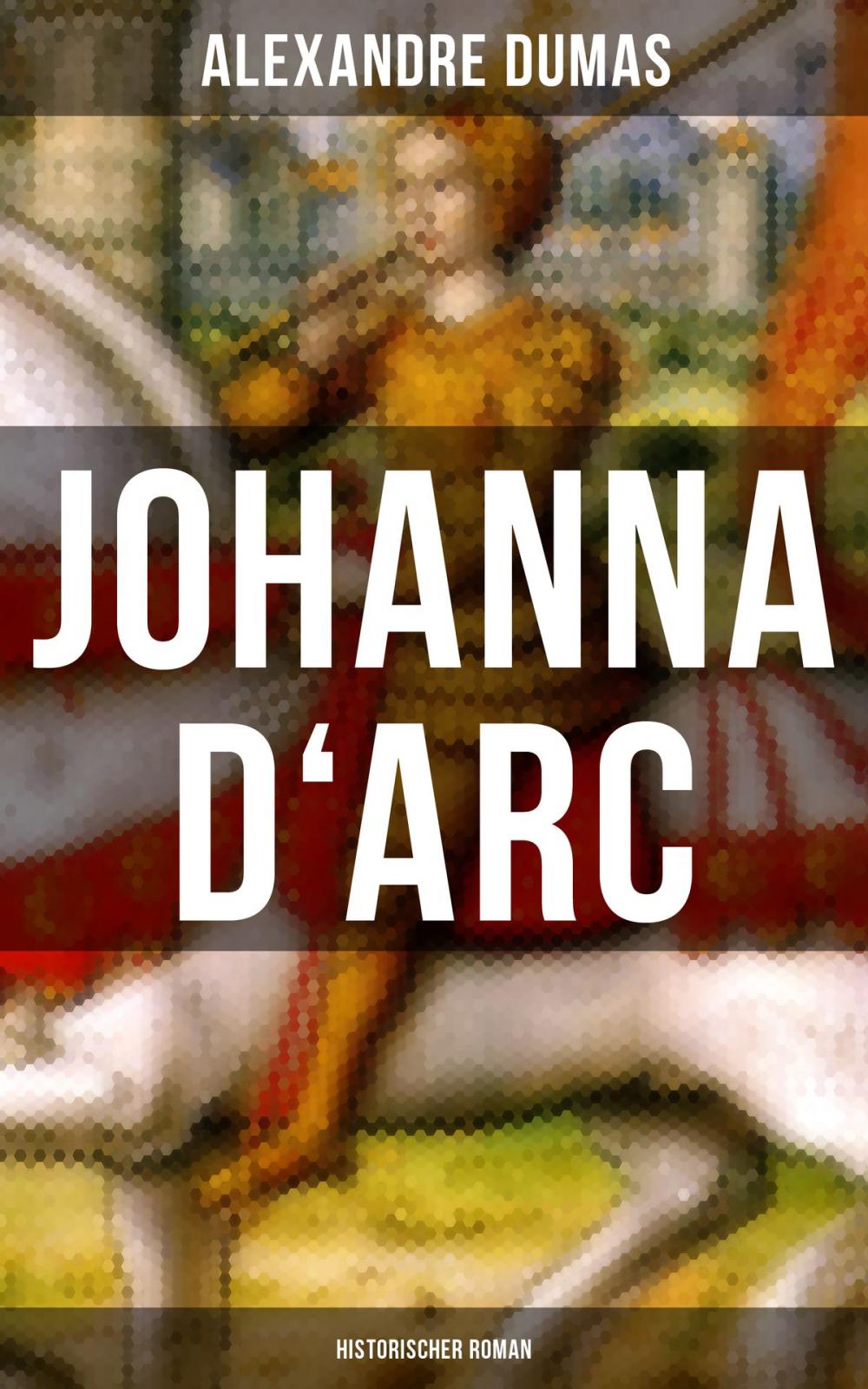 Big bigCover of Johanna D'Arc: Historischer Roman