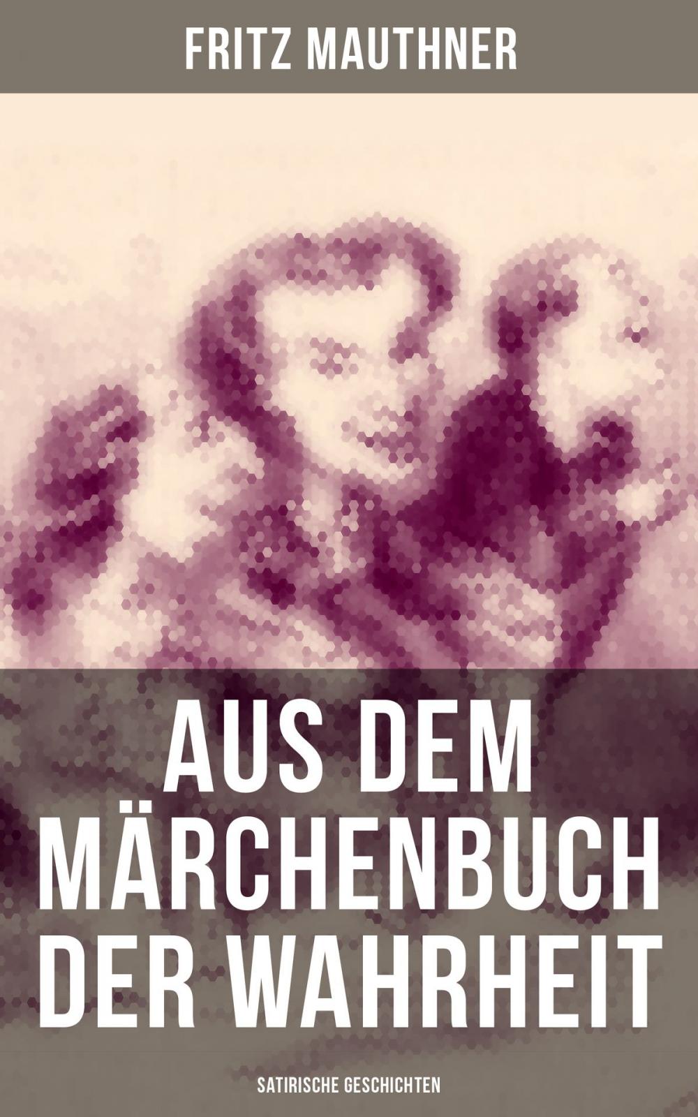 Big bigCover of Aus dem Märchenbuch der Wahrheit (Satirische Geschichten)