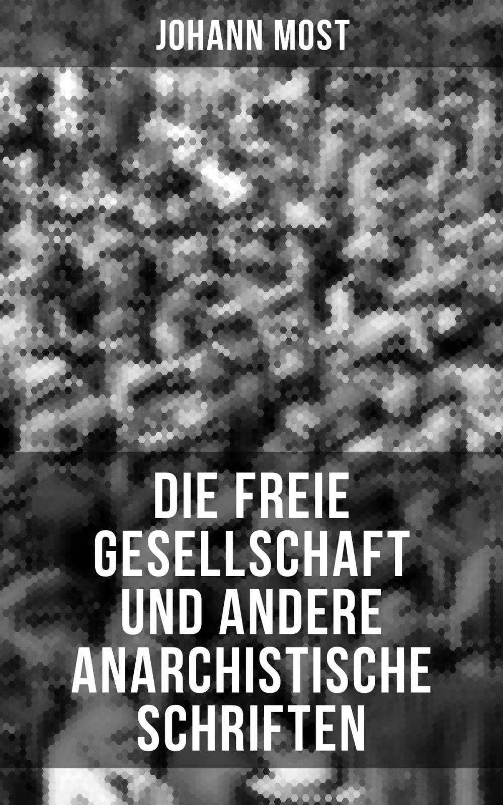 Big bigCover of Die freie Gesellschaft und andere anarchistische Schriften