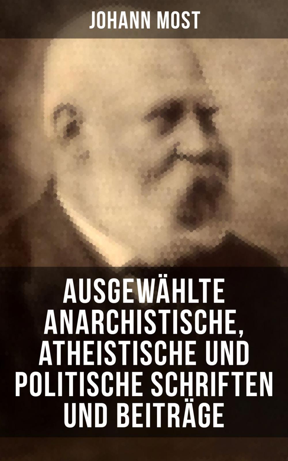 Big bigCover of Ausgewählte anarchistische, atheistische und politische Schriften und Beiträge