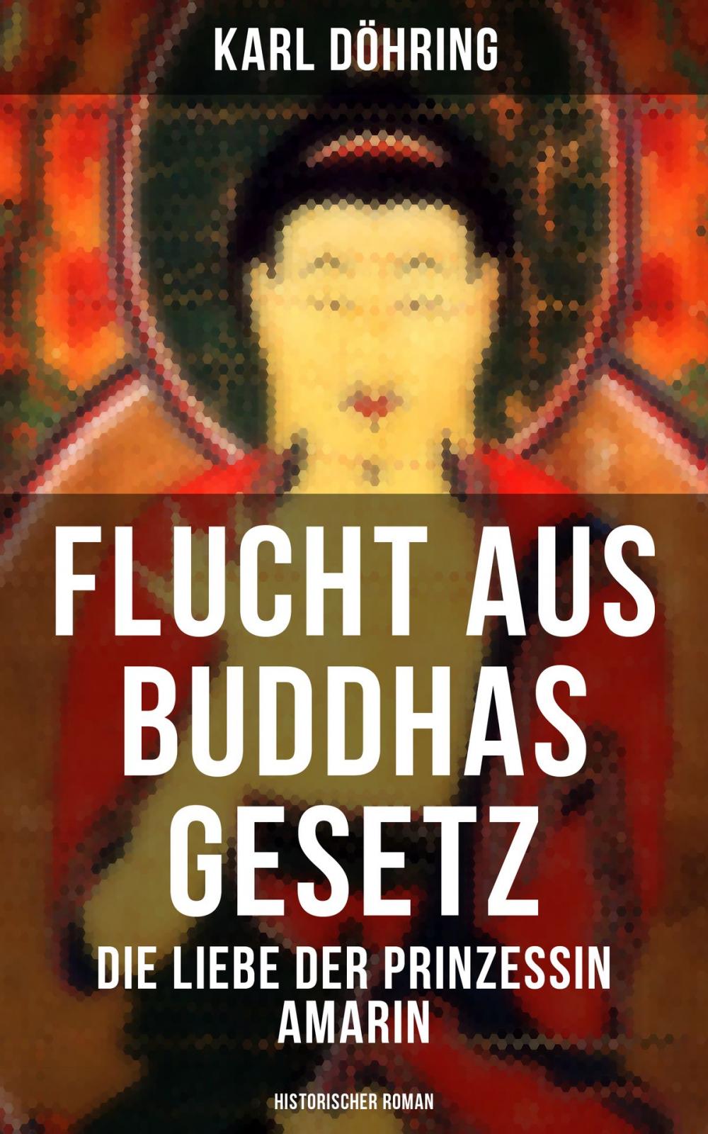 Big bigCover of Flucht aus Buddhas Gesetz - Die Liebe der Prinzessin Amarin (Historischer Roman)