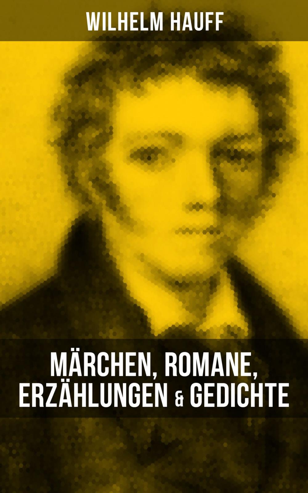 Big bigCover of Wilhelm Hauff: Märchen, Romane, Erzählungen & Gedichte