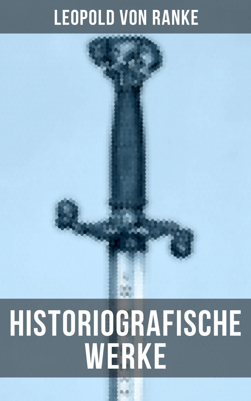 Big bigCover of Leopold von Ranke: Historiografische Werke