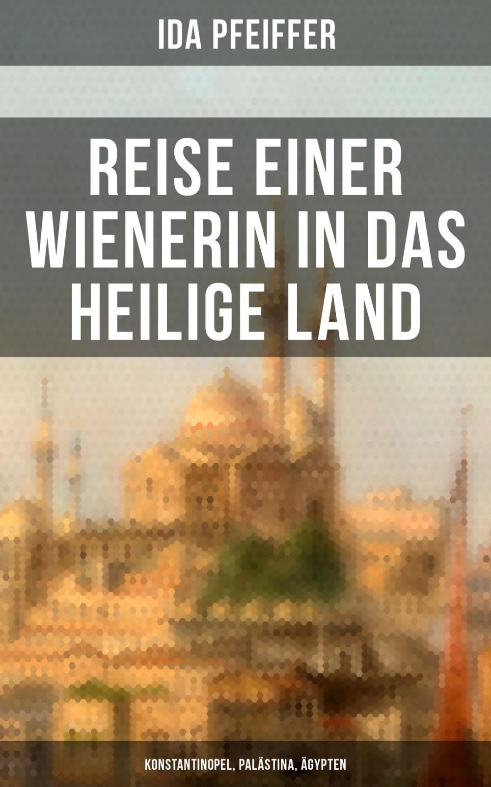 Big bigCover of Reise einer Wienerin in das Heilige Land - Konstantinopel, Palästina, Ägypten