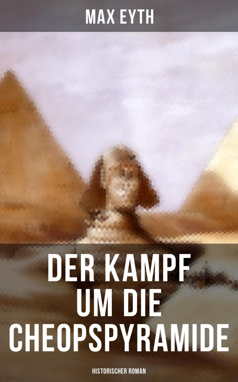 Big bigCover of Der Kampf um die Cheopspyramide: Historischer Roman